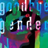 Good Bye Gender, Rae Spoon & Ivan E. Coyote